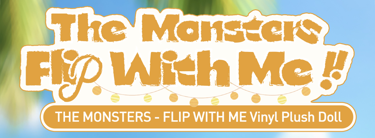 THE MONSTERS - FLIP WITH ME Vinyl Plush Doll - POP MART (Thailand)